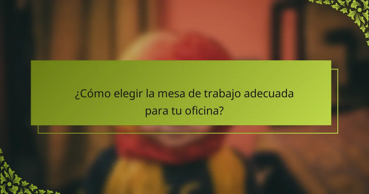 ¿Cómo elegir la mesa de trabajo adecuada para tu oficina?