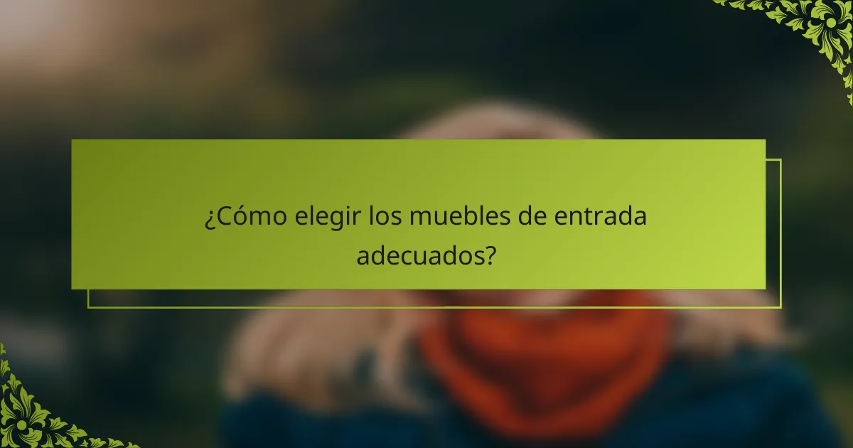 ¿Cómo elegir los muebles de entrada adecuados?