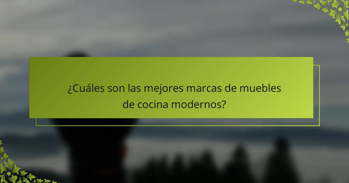 ¿Cuáles son las mejores marcas de muebles de cocina modernos?