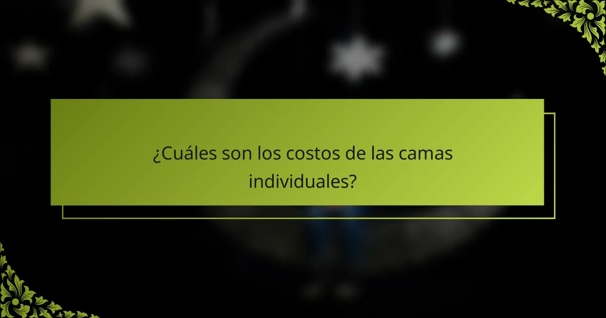 ¿Cuáles son los costos de las camas individuales?