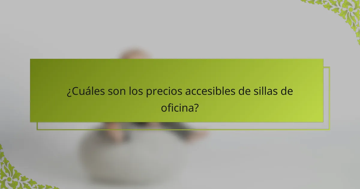¿Cuáles son los precios accesibles de sillas de oficina?