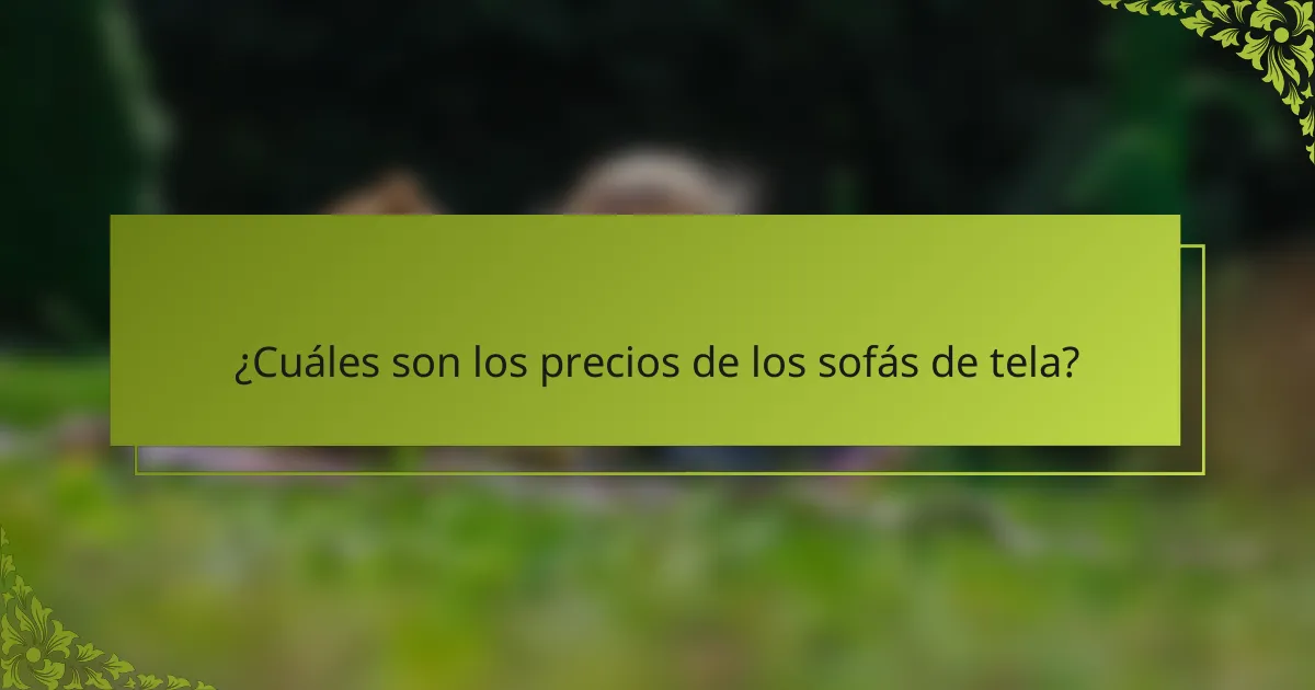 ¿Cuáles son los precios de los sofás de tela?
