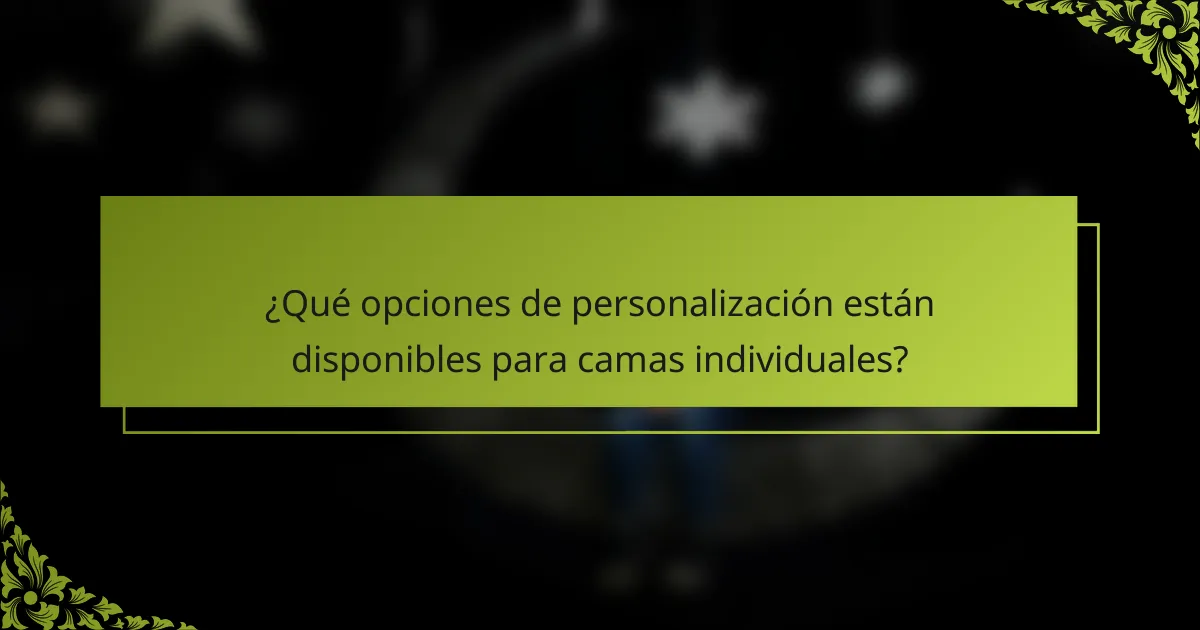 ¿Qué opciones de personalización están disponibles para camas individuales?