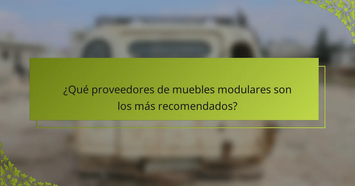 ¿Qué proveedores de muebles modulares son los más recomendados?