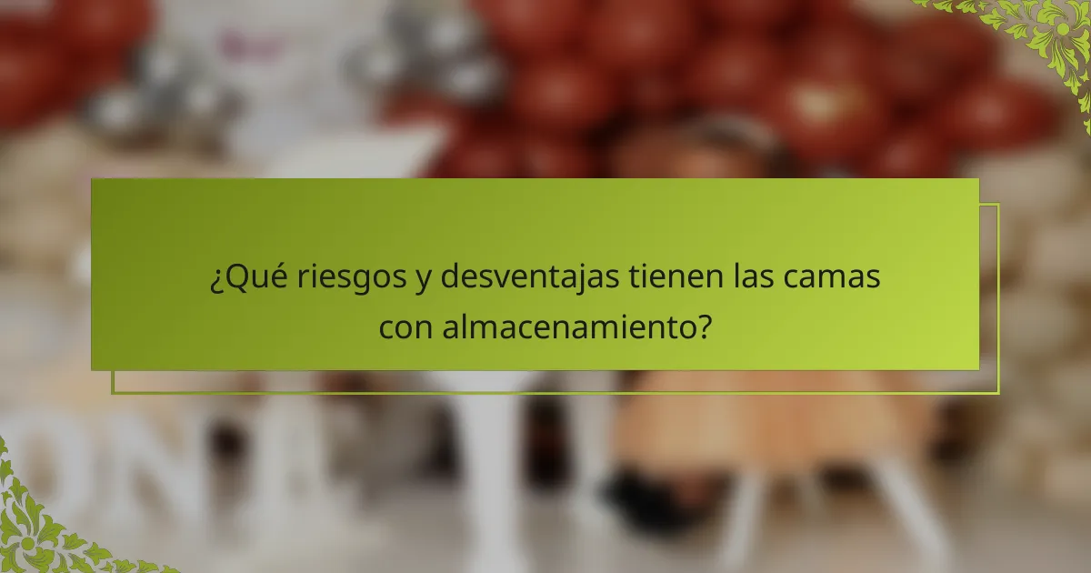 ¿Qué riesgos y desventajas tienen las camas con almacenamiento?